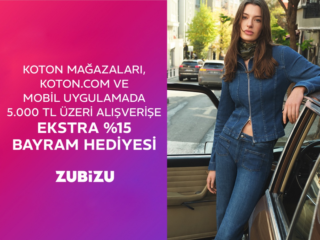 KOTON MAĞAZALARI, KOTON.COM VE MOBİL UYGULAMADA EKSTRA %15 ZUBİZU FIRSATI