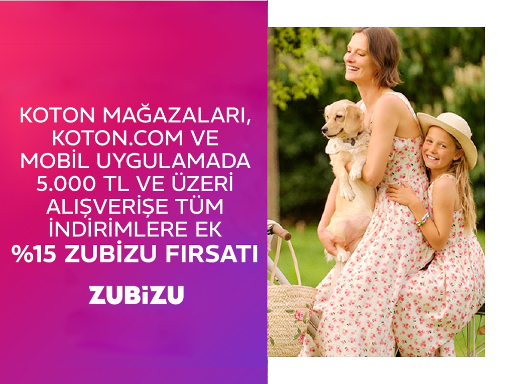 KOTON MAĞAZALARI, KOTON.COM VE MOBİL UYGULAMADA EKSTRA %15 ZUBİZU FIRSATI