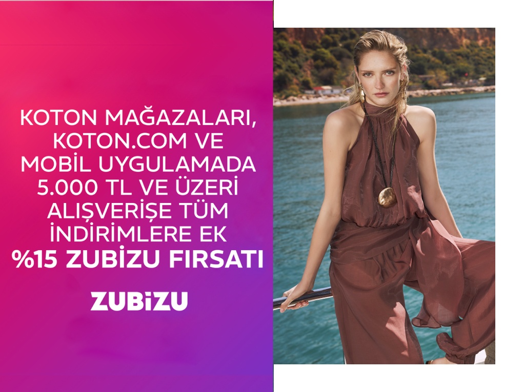 KOTON MAĞAZALARI, KOTON.COM VE MOBİL UYGULAMADA EKSTRA %15 ZUBİZU FIRSATI